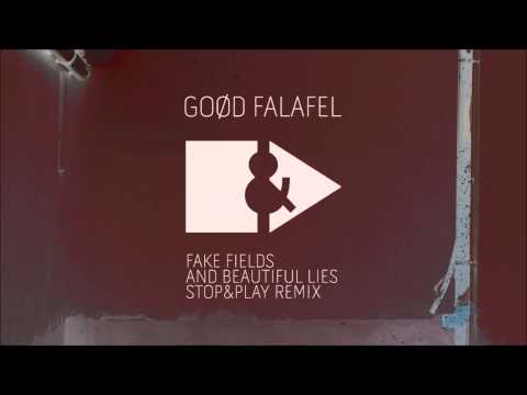 GOØD FALAFEL - FAKE FIELDS AND BEAUTIFUL LIES [STOP&PLAY RMX]