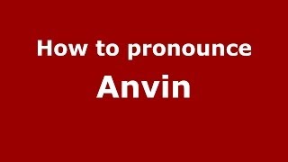 How to pronounce Anvin