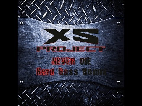 XS Project - Never Die (Hard Bass Rmx)