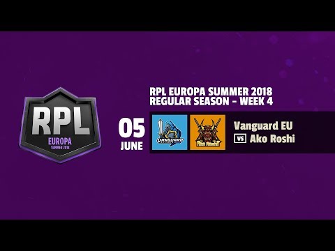 RPL EUROPA SUMMER 2018 - AKO ROSHI - VANGUARD EU - WEEK 4