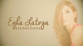 EGHA DE LATOYA - KASIHAN DIRIKU (OFFICIAL VIDEO LYRIC) - SURAT TERAKHIR ELLENA