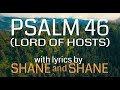 Psalm 46 - Lord of Hosts - by Shane & Shane (Lyric Video) | Christian Worship Music