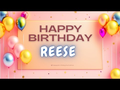🧁 Happy Birthday REESE | A Special Happy Birthday To You Song 🎁