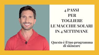 4 PASSI PER TOGLIERE LE MACCHIE SOLARI IN 4 SETTIMANE