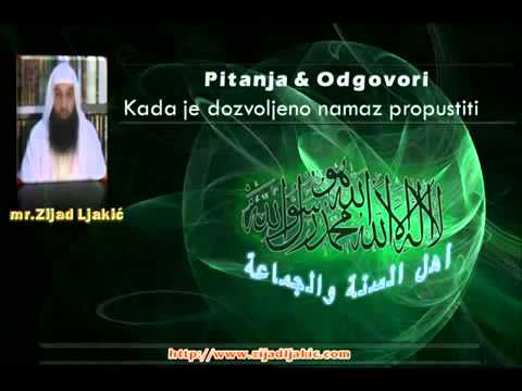 Mr. Zijad Ljakić - Kada je dozvoljeno namaz propustiti