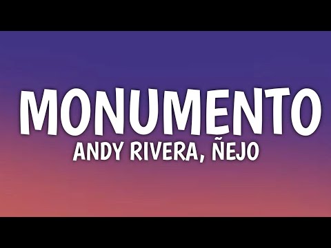Andy Rivera, Ñejo - Monumento (Letra)