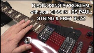 Gibson Les Paul Studio - Diagnosing a Problem: String & Fret Buzz