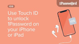 Use Touch ID to unlock 1Password on your iPhone or iPad