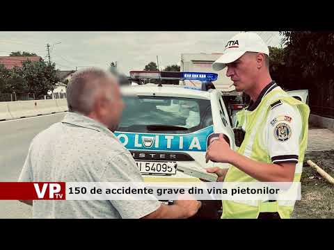 150 de accidente grave din vina pietonilor