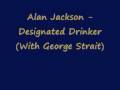 Alan Jackson - Designated Drinker (With George Strait)