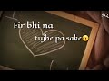 Tuje Chaha Rab Se Mahi Ve Neha Kakkar Status Video For Whatsapp