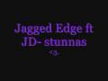 Jagged Edge ft JD- stunnas