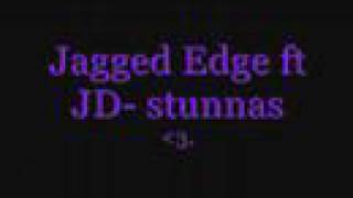 Jagged Edge ft JD- stunnas