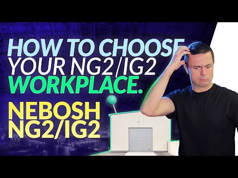 How To Choose Your Workplace For Your NEBOSH NG2/IG2 Practical Project!