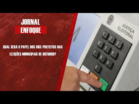 Qual será o papel dos vice-prefeitos nas eleições municipais de outubro?
