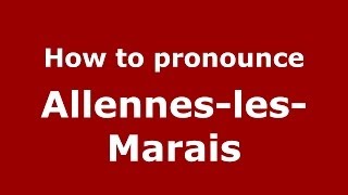 How to pronounce Allennes-Les-Marais