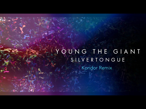 Young The Giant - Silvertongue (Kondor Remix)