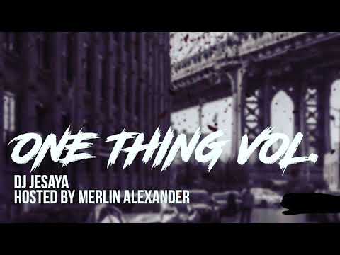 ONE THING MIX  MIXED BY DJ JESAYA HOSTET BY MERLIN ALEXANDER (2019)