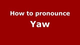 How to pronounce Yaw