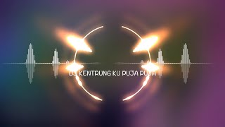 Download lagu DJ KENTRUNG ku puja puja mp3