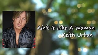 Keith Urban - Ain&#39;t It Like A Woman (Lyric Video)