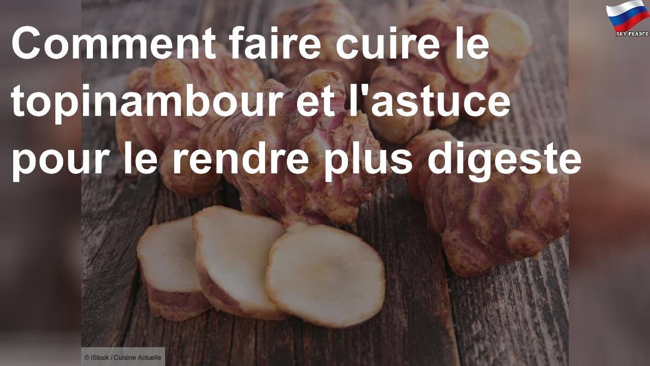 Comment faire cuire le topinambour et l'astuce pour le rendre plus digeste
