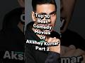 10 Best Comedy Movies Of Akshay Kumar Part 2 Shots Fact Comedymovies Facts Top Top10 Comedy Shorts