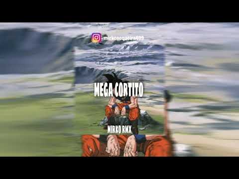 MEGA CORTITO -  RKT -  MIRKO RMX