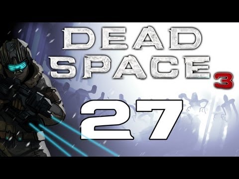 The Dead Space Chronicles - Dead Space 3 Gameplay / Hard Difficulty Walkthrough w/ SSoHPKC Part 27 - Escape Artist