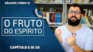 Carne vs. Espírito | Gálatas 5.16-26 | Vídeo 12