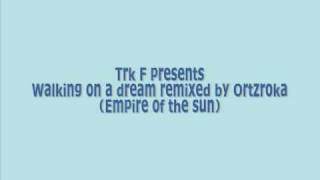 Empire of the sun - Walking on a dream (Ortzroka Remix)