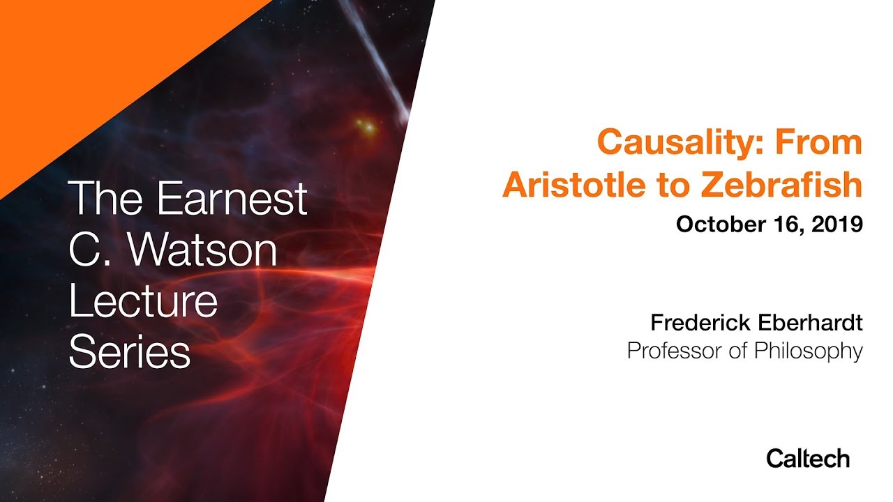 Causality: From Aristotle to Zebrafish - Frederick Eberhardt - 10/16/2019