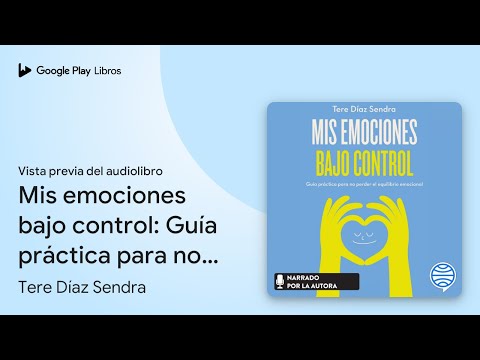 Mis emociones bajo control: Guía práctica para… de Tere Díaz Sendra · Vista previa del audiolibro