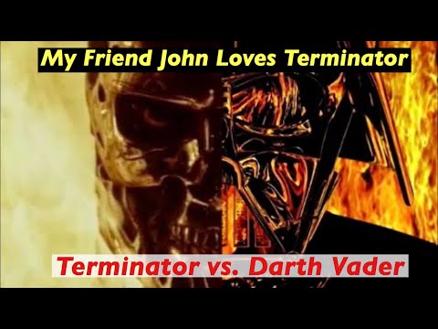 DARTH VADER vs TERMINATOR (MY FRIEND JOHN, Star Wars Reaction)