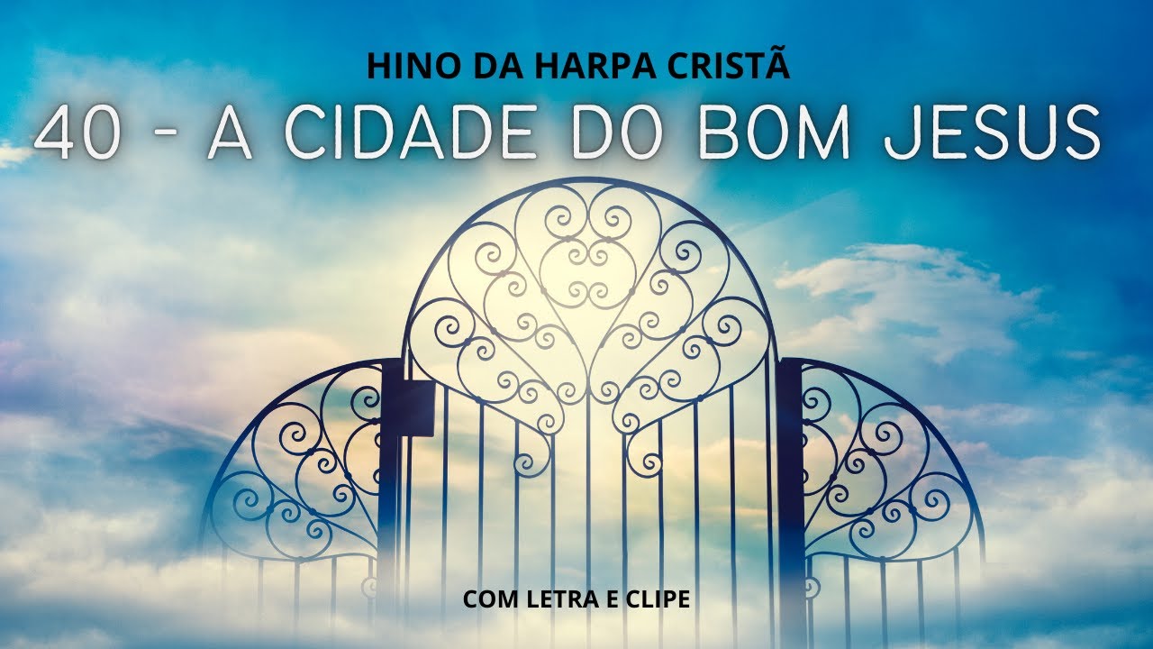 Watch Now HINO 40 DA HARPA CRISTÃ - A Cidade Do Bom Jesus - COM LETRA E IMAGENS LINDAS HINO 40 DA HARPA CRISTÃ - A Cidade Do Bom Jesus - COM LETRA E IMAGENS LINDAS