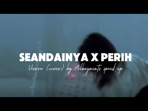 Seandainya X Perih - Vierra (cover) by Albayments viral tiktok [speed up]