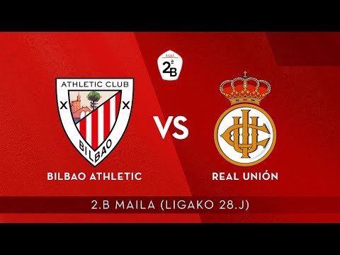 🔴 LIVE | Bilbao Athletic – Real Unión | 2.B 2019-20 I J 28. jardunaldia