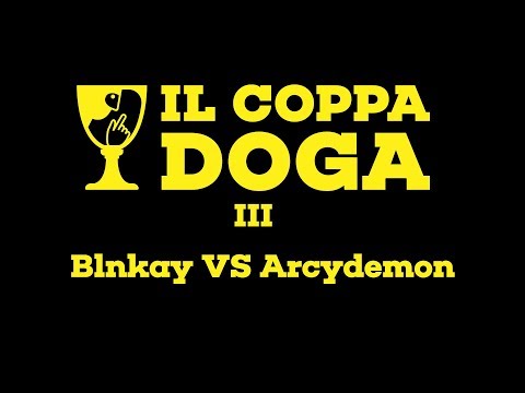 Il Coppa Doga III - Blnkay VS Arcydemon - Finale