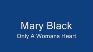 Mary Black - Only A Womans Heart