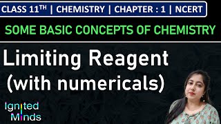 Class 11th Chemistry | Limiting Reagent (with numericals) | Ch. 1 : Some Basic Concepts of Chemistry