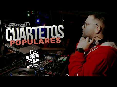 CUARTETOS VACIADORES POPULARES  - DJ JUNIOR CORONEL