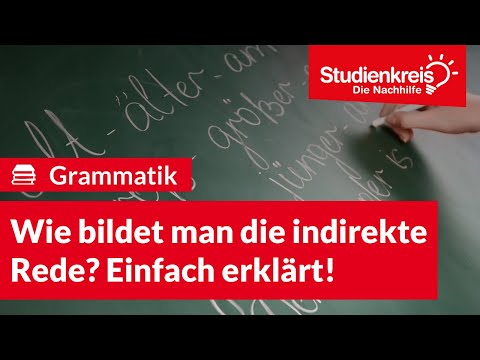 Wie bildet man die indirekte Rede? Einfach erklärt! | Deutsch verstehen mit dem Studienkreis