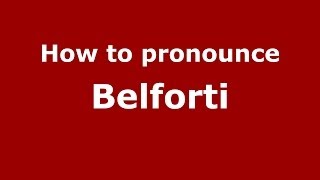 How to pronounce Belforti