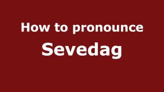 How to pronounce Sevedag