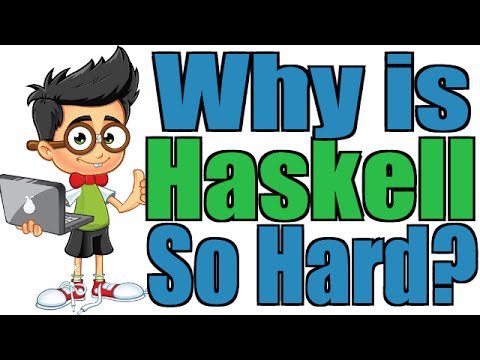 Why is Haskell So Hard?