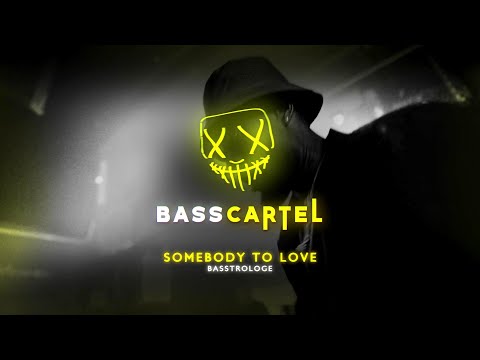 Basstrologe - Somebody To Love