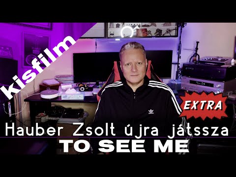 Hauber Zsolt újra játssza extra - To see me Kisfilm I Music video
