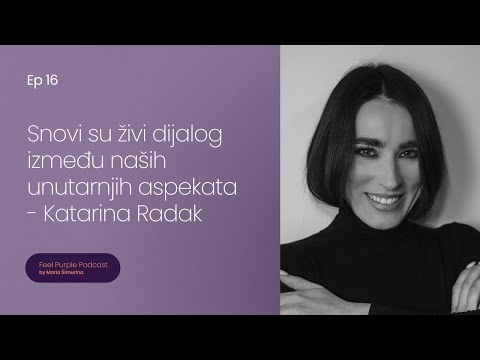 Ep 16: Snovi su živi dijalog između naših unutarnjih aspekata - Katarina Radak, Psihologija snova