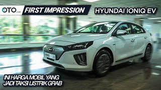 Hyundai Ioniq EV | First Impression | Ini Harga Mobil Yang Jadi Taksi Listrik Grab | OTO.com