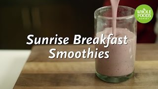 Sunrise Breakfast Smoothies | Homemade Healthy | Whole Foods Market